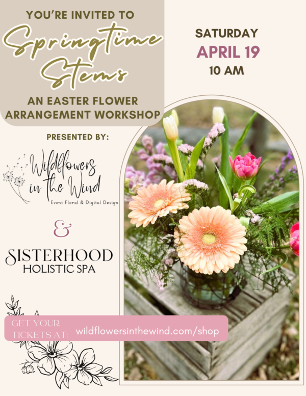 Springtime Stems: An Easter Flower Design Workshop at Sisterhood Holistic Spa