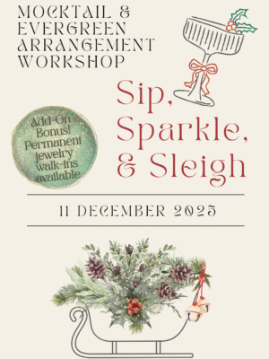Sip, Sparkle, & Sleigh: Holiday Mocktail & Centerpiece Arrangement Workshop